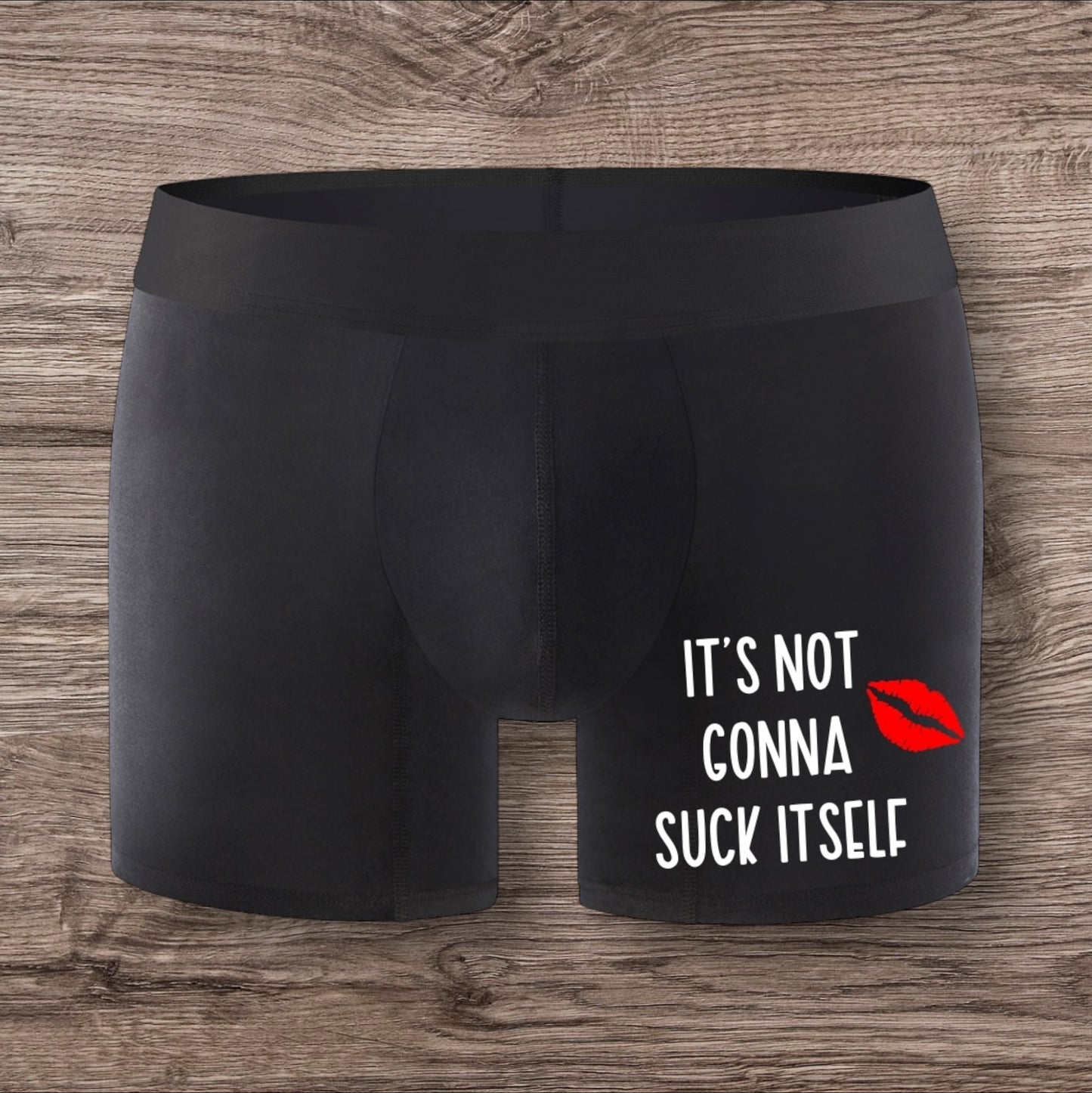Funny Boxers - It's Not Gonna Suck Itself