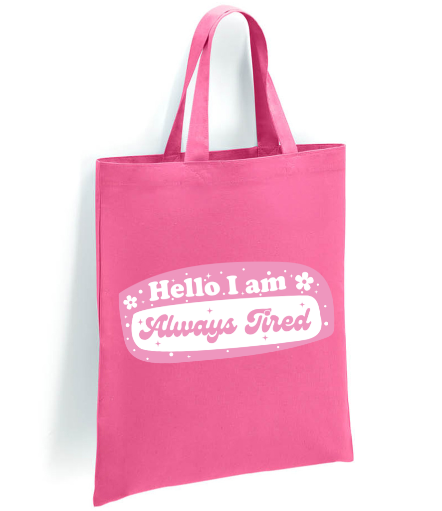 Always Tired Tote Bag