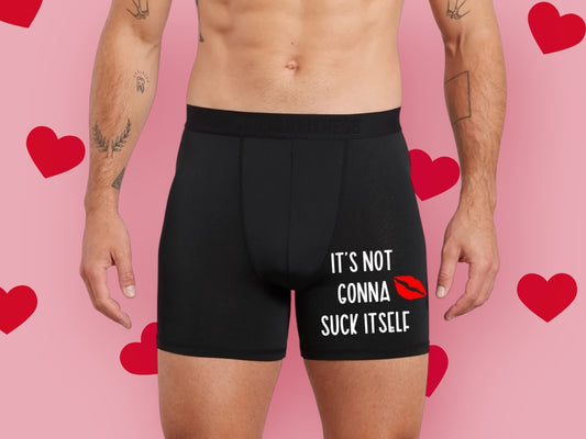 Funny Boxers - It's Not Gonna Suck Itself