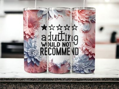 Adulting Would Not Recommend Tumbler