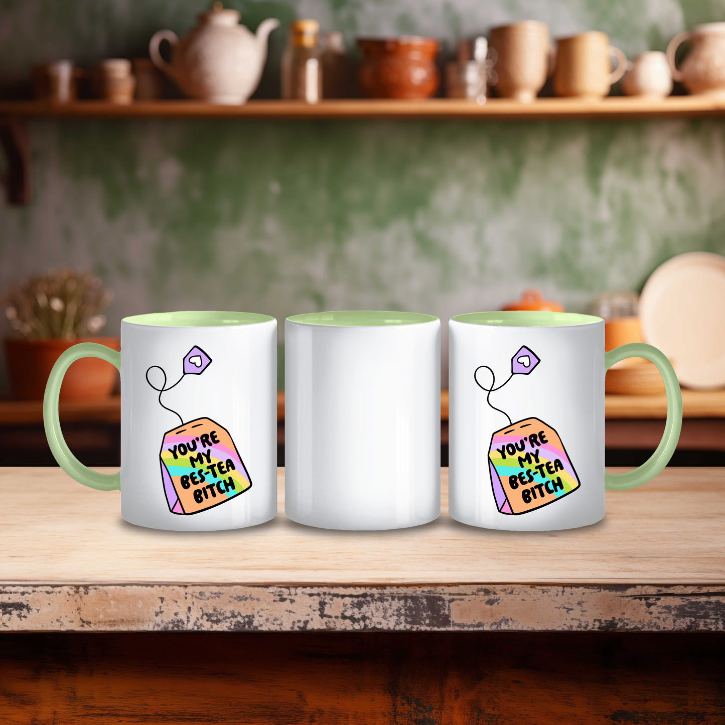 You’re My Bes-Tea Bitch Mug