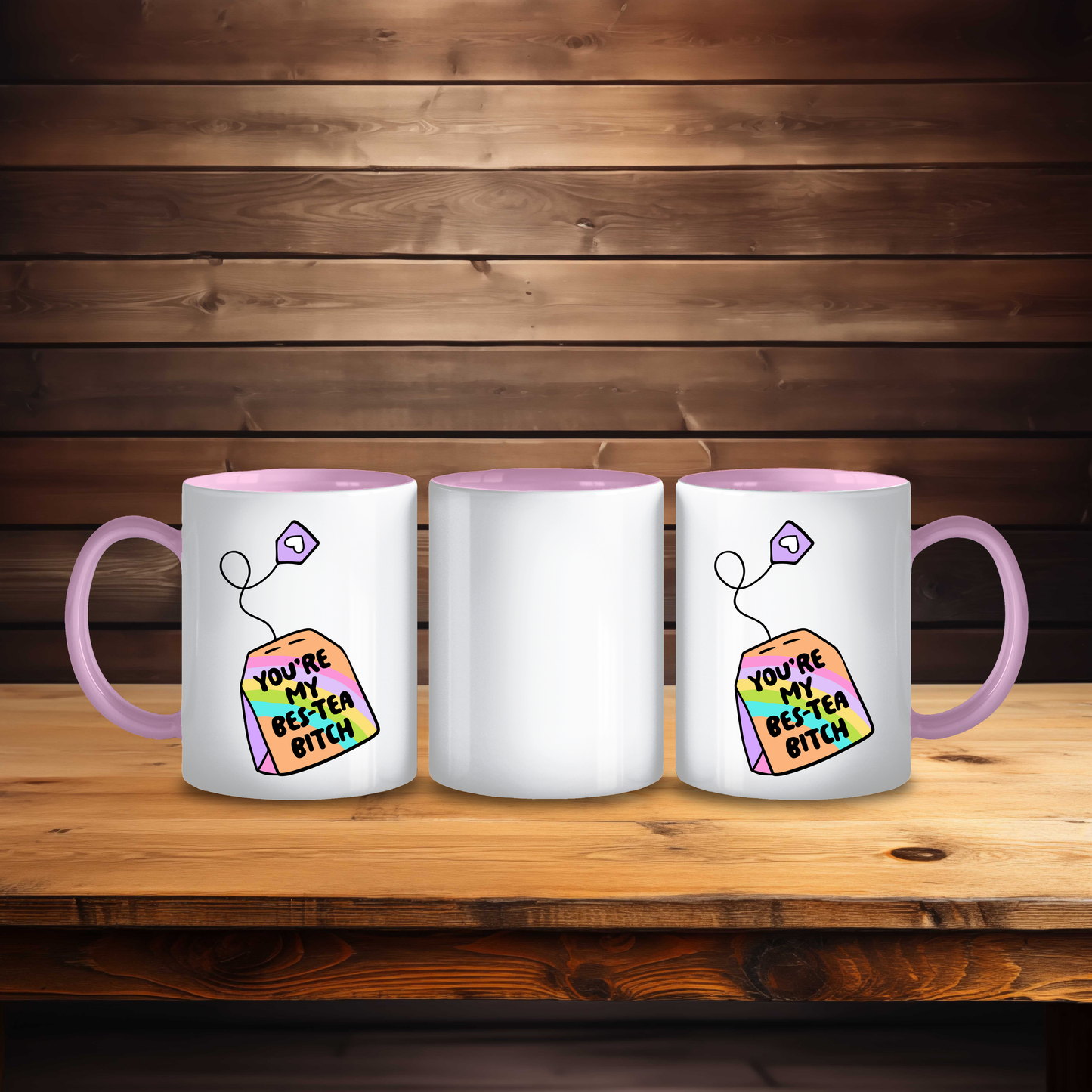 You’re My Bes-Tea Bitch Mug