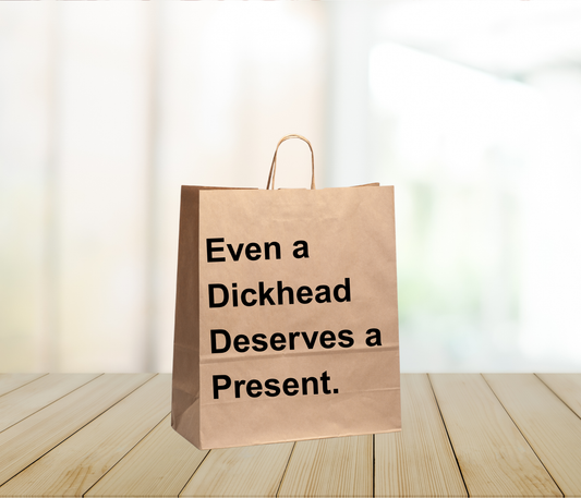 Funny Gift Bag – “Even a Dickhead Deserves a Present”
